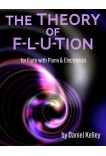 The Theory of F-L-U-Tion for Flute+Piano+Electronics