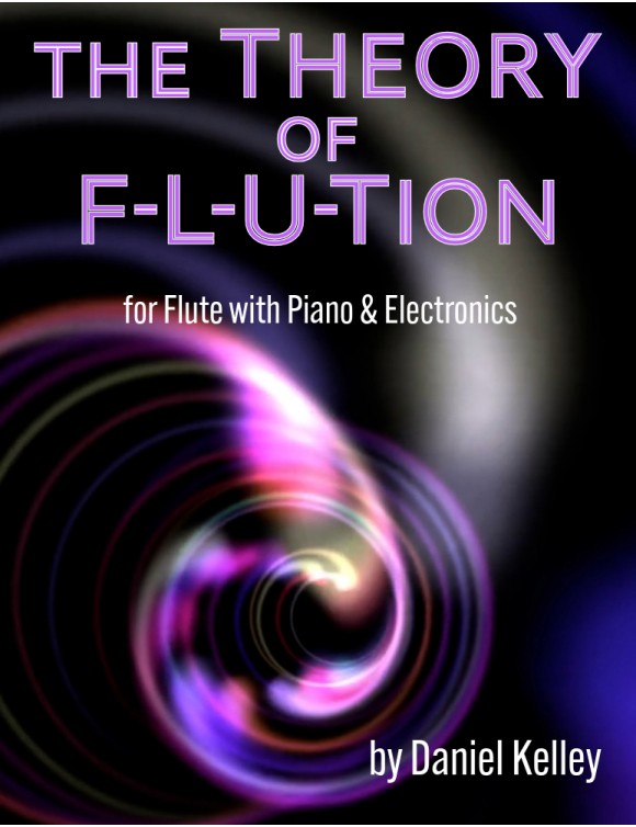 The Theory of F-L-U-Tion for Flute+Piano+Electronics